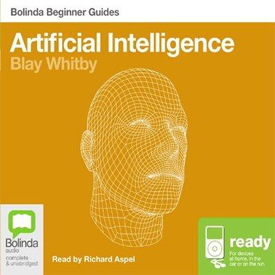 Artificial Intelligence: Bolinda Beginner Guides (Audiobook)