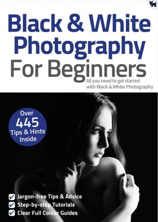 Black & White Photography For Beginners   8th Edition 2021