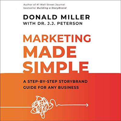 Marketing Made Simple: A Step by Step StoryBrand Guide for Any Business [Audiobook]