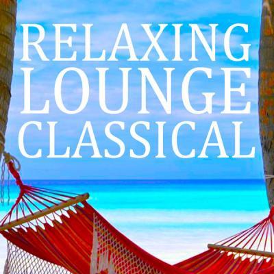 VA   Relaxing Lounge Classical (2021)