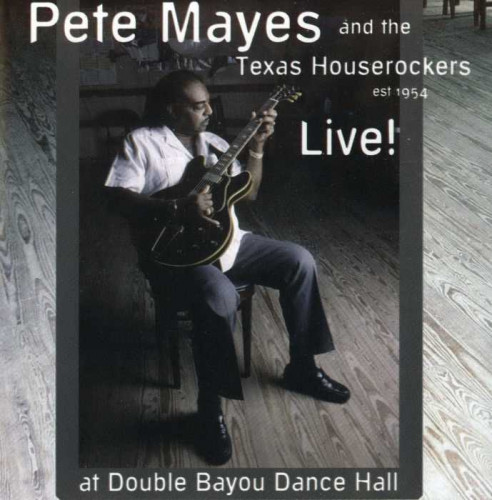 Pete Mayes - Live! at Double Bayou Dance Hall (2003) [lossless]