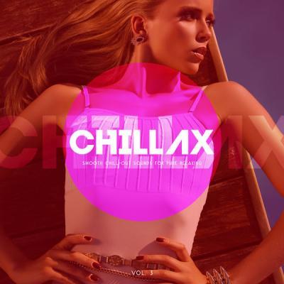 VA   Chillax (Smooth Chill Out Sounds For Pure Relaxing) Vol. 3 (2021)