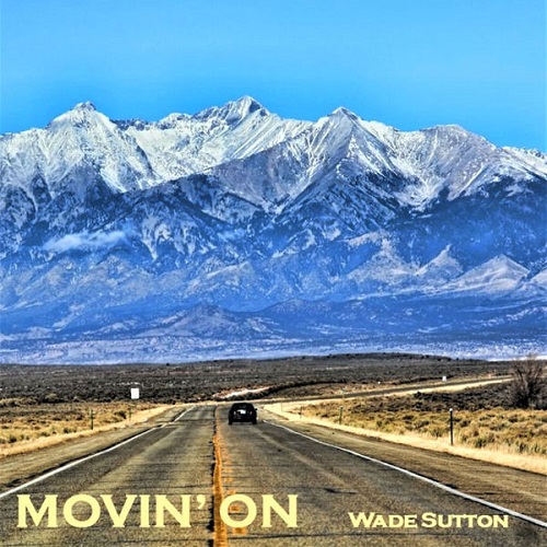 Wade Sutton - Movin On (2021)