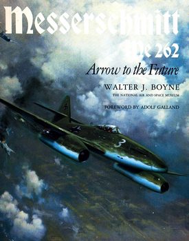 The Messerschmitt Me 262: Arrow to the Future