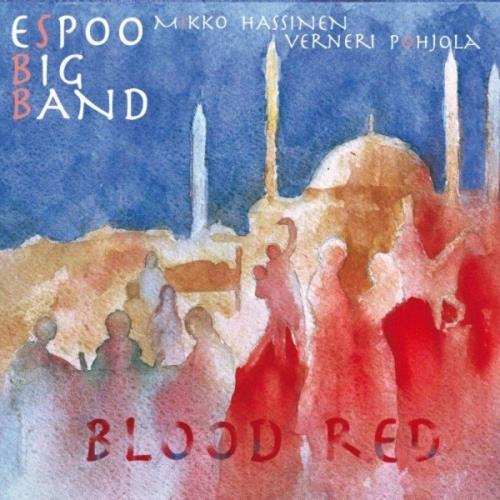 VA - Espoo Big Band Feat. Verneri Pohjola & Mikko Hassinen - Blood Red (2021) (MP3)