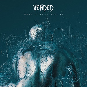 Vended - What Is It//Kill It (EP) (2021)