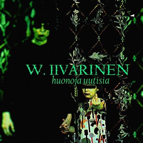 VA - W. Iivarinen - Huonoja uutisia (2021) (MP3)