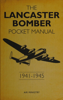 The Lancaster Bomber Pocket Manual 1941-1945 (Osprey Aviation)