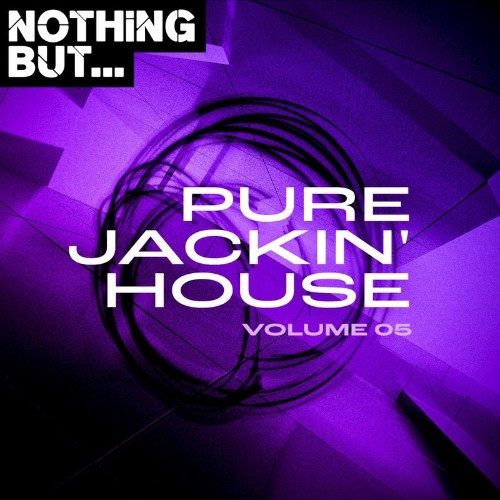 Nothing But... Pure Jackin'' House, Vol. 05 (2021)
