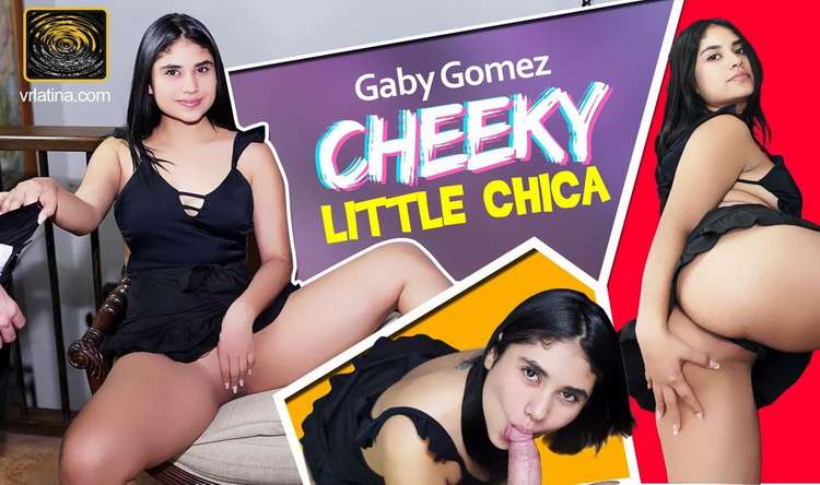 [VRLatina] - Gaby Gomez - Cheeky Little Chica (2021 / UltraHD/4K 2160p)