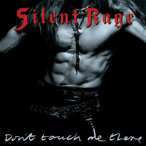 Silent Rage - Don't Touch Me There 1989
