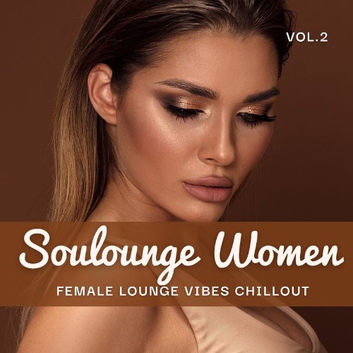 VA - Soulounge Women, Vol.2 (Female Lounge Vibes Chillout) (2021) (MP3)