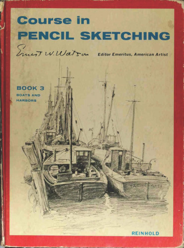 Course in Pencil Sketching  Boats and Harbors by Ernest W Watson