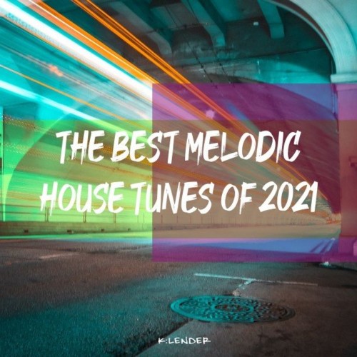 VA - The Best Melodic House Tunes of 2021 (2021) (MP3)