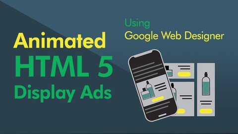 Udemy - Google Web Designer (2020)  HTML5 Banner Ads Without Coding