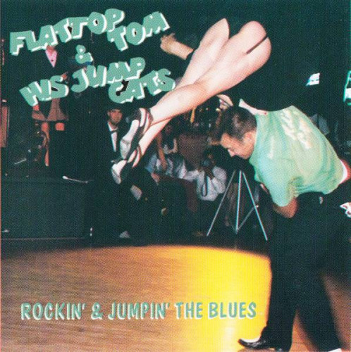 Flattop Tom & His Jump Cats - Rockin' & Jumpin' The Blues (1995) [lossless]