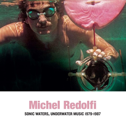 Michel Redolfi - Sonic Waters, Underwater Music 1979-1987 (Remastered 2020) (2021)