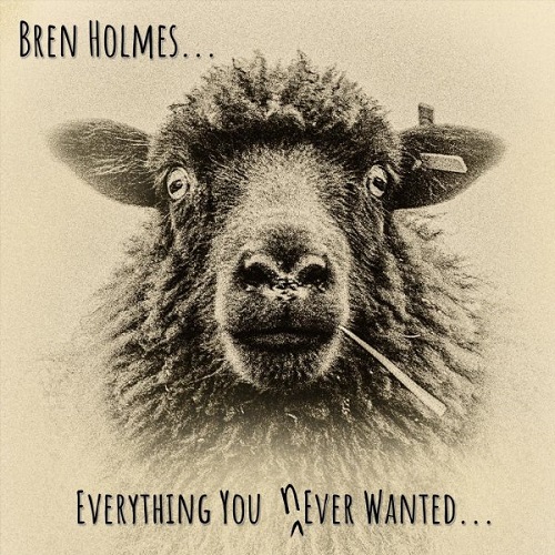 Bren Holmes  Everything You Never Wanted (2021)