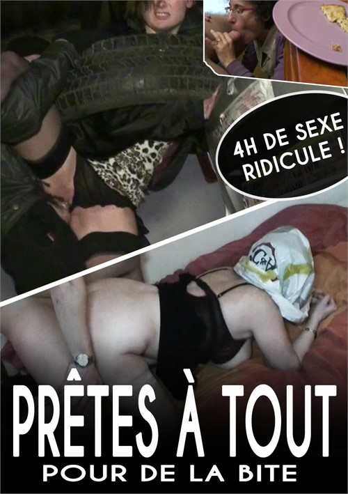 Pretes a Tout Pour De La Bite