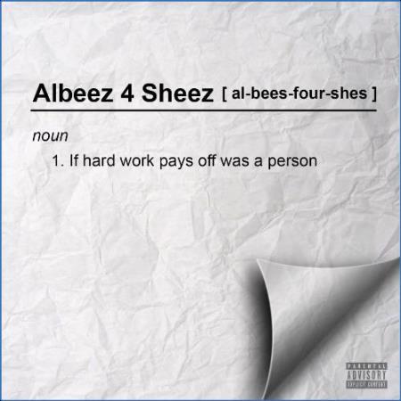 Albeez 4 Sheez - If Hard Work Pays Off Was A Person (2021)