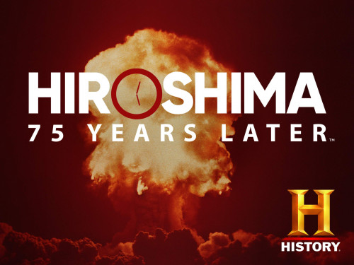 History Channel - Hiroshima 75 Years Later (2020)