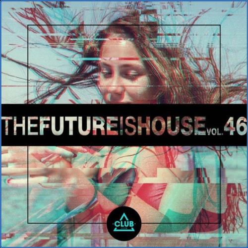 VA - The Future Is House, Vol. 46 (2021) (MP3)