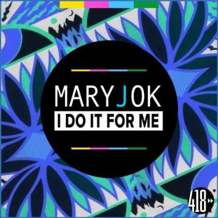 Mary.J.OK - I Do It For Me (REMIXES) (2021)