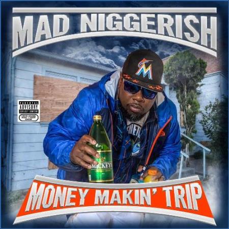 Money Makin' Trip - Mad Niggerish (2021)