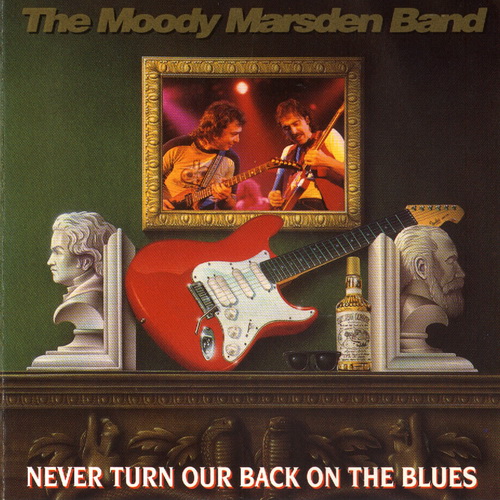 The Moody Marsden Band - Never Turn Our Back On The Blues 1992