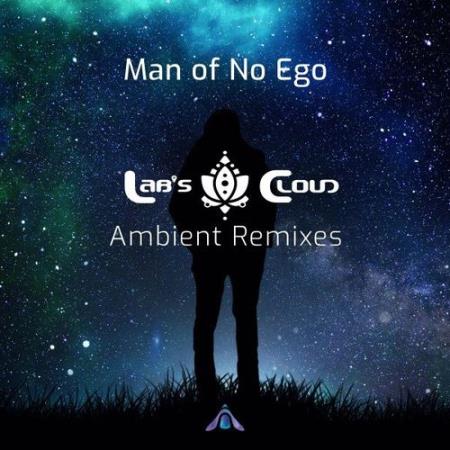 Man Of No Ego - Lab's Cloud Ambient Remixes (2021)