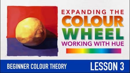 Skillshare - Beginner Colour  Color Theory - Expanding the Colour Wheel - Working with Hue