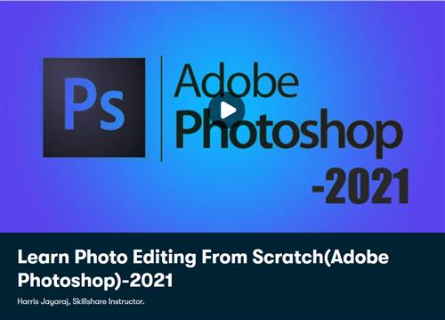Skillshare - Learn Photo Editing From Scratch (Photoshop) 2021