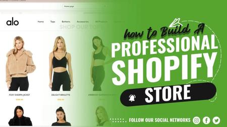 Skillshare - How To Build A Professional Shopify Store From Scratch in 2022