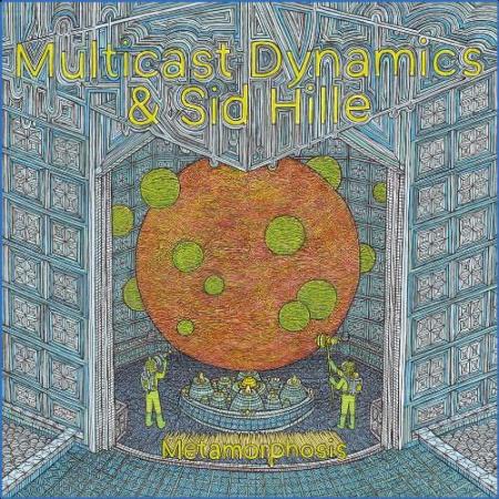 Multicast Dynamics & Sid Hille - Metamorphosis (2021)