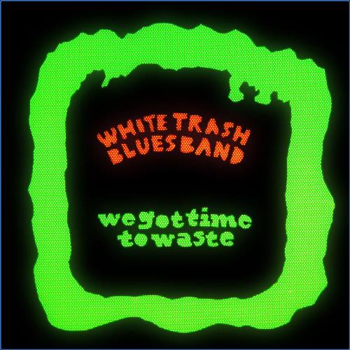 VA - White Trash Blues Band - We Got Time to Waste (2021) (MP3)