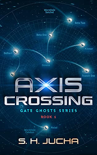 Axis Crossing Gate Ghosts, Book 1 by S. H. Jucha