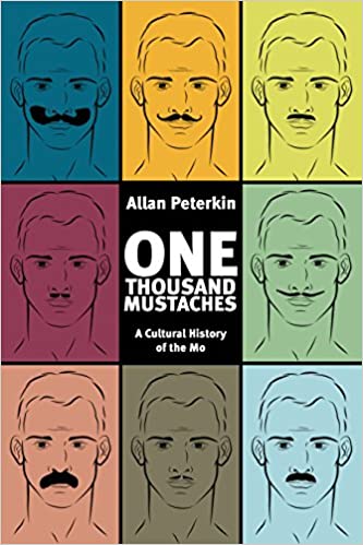 One Thousand Mustaches A Cultural History of the Mo