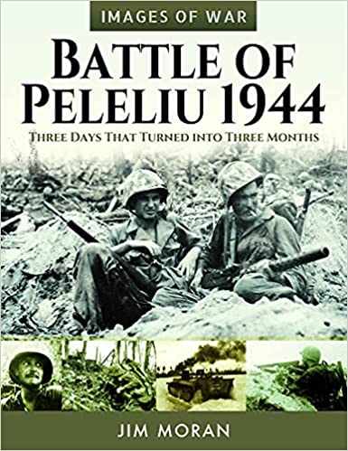 Battle of Peleliu, 1944 Three Days That Turned into Three Months (Images of War)