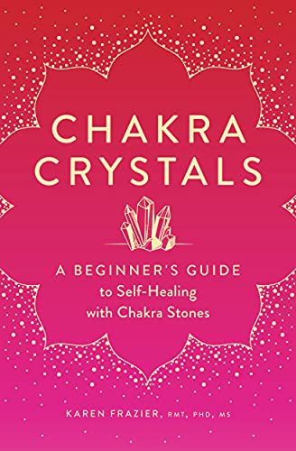 Chakra Crystals A Beginner's Guide to Self-Healing with Chakra Stones