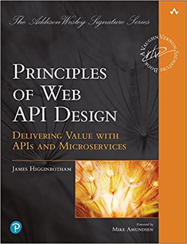 Principles of Web API Design  Delivering Value with APIs and Microservices (Final Release)