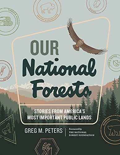Our National Forests Stories from America's Most Important Public Lands
