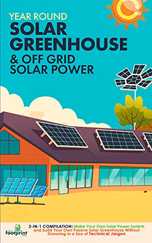 Year Round Solar Greenhouse & Off Grid Solar Power 2-in-1 Compilation  Make Your Own Solar Power System
