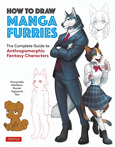 How to Draw Manga Furries The Complete Guide to Anthropomorphic Fantasy Characters (750 illustrations)