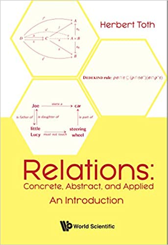 Relations Concrete, Abstract, And Applied - An Introduction