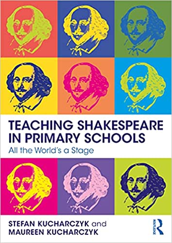 Teaching Shakespeare in Primary Schools All the World's a Stage