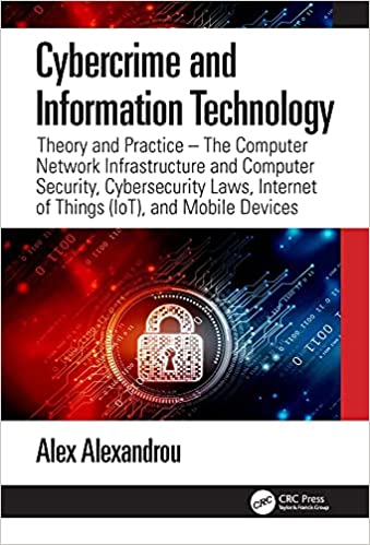 Cybercrime and Information Technology The Computer Network Infrastructure and Computer Security, Cybersecurity Laws