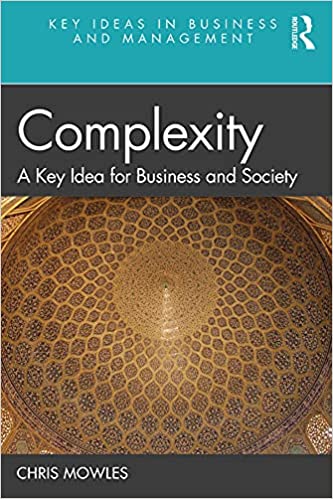 Complexity A Key Idea for Business and Society (Key Ideas in Business and Management)
