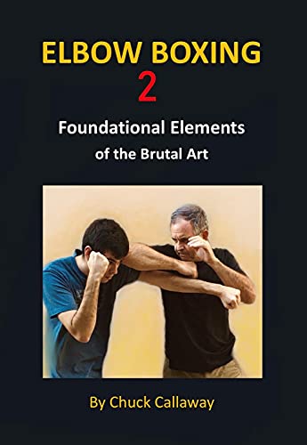 Elbow Boxing 2 Foundational Elements of the Brutal Art