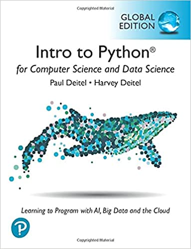 Intro to Python for Computer Science and Data Science Learning to Program with AI, Big Data and The Cloud, Global Edition