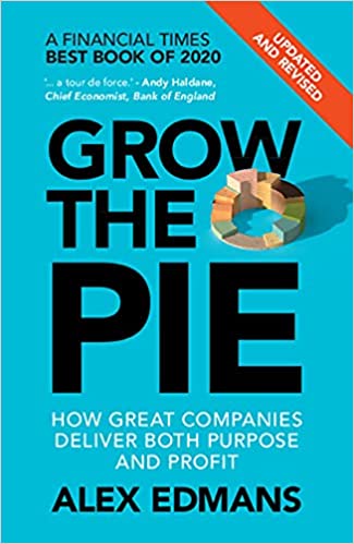 Grow the Pie How Great Companies Deliver Both Purpose and Profit - Updated and Revised